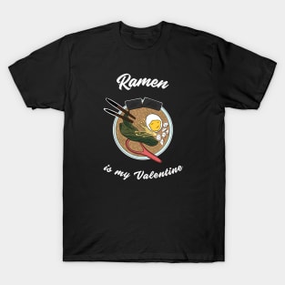 Ramen is my Valentine T-Shirt